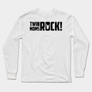 Twin Moms Rock! Long Sleeve T-Shirt